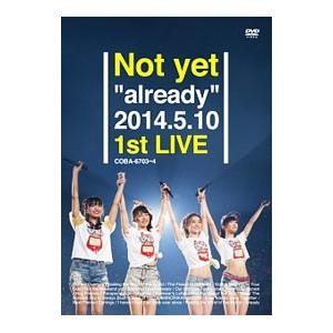 DVD／Ｎｏｔ ｙｅｔ“ａｌｒｅａｄｙ”２０１４．５．１０ １ｓｔ ＬＩＶＥ