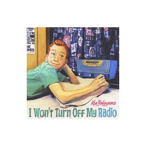 横山健／Ｉ Ｗｏｎ’ｔ Ｔｕｒｎ Ｏｆｆ Ｍｙ Ｒａｄｉｏ