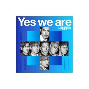 三代目 Ｊ Ｓｏｕｌ Ｂｒｏｔｈｅｒｓ ｆｒｏｍ ＥＸＩＬＥ ＴＲＩＢＥ／Ｙｅｓ ｗｅ ａｒｅ