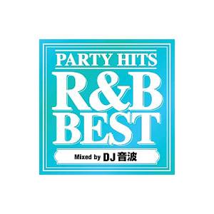 ＤＪ 音波／ＰＡＲＴＹ ＨＩＴＳ Ｒ＆Ｂ ＢＥＳＴ Ｍｉｘｅｄ ｂｙ ＤＪ 音波