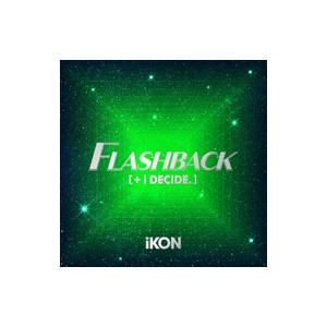 ｉＫＯＮ／ＦＬＡＳＨＢＡＣＫ ［＋ ｉ ＤＥＣＩＤＥ］