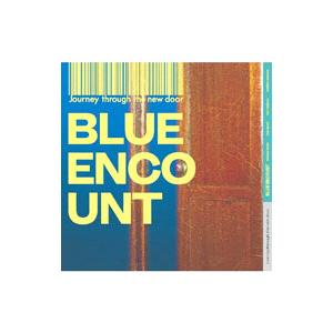 ＢＬＵＥ ＥＮＣＯＵＮＴ／Ｊｏｕｒｎｅｙ ｔｈｒｏｕｇｈ ｔｈｅ ｎｅｗ ｄｏｏｒ 完全生産限定盤