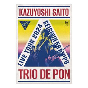 Blu-ray／斉藤和義 ライブツアー2024“青春58きっぷ”〜Trio de Pon〜Live at Zepp Haneda 2024．11．09 初回限定盤