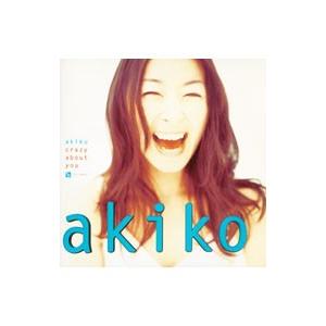 Akiko／クレイジー アバウト ユー