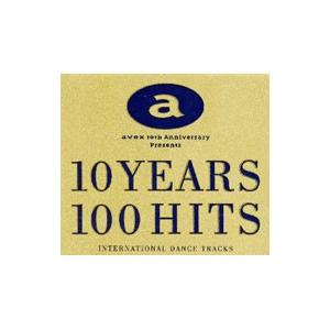 オムニバス／10YEARS 100HITS〜INTERNATIONAL DANCE TRACKS