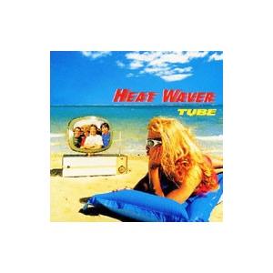 TUBE／HEAT WAVER