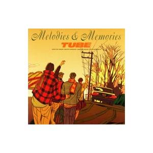 TUBE／Melodies ＆ Memories