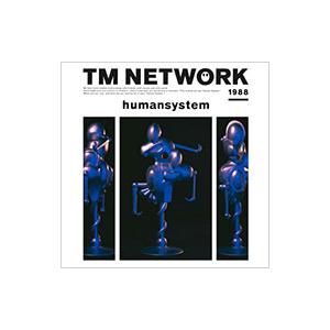 TM NETWORK／Humansystem