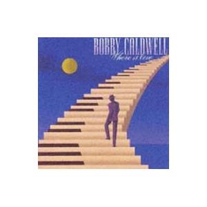 ボビー・コールドウェル／ホェア・イズ・ラヴ