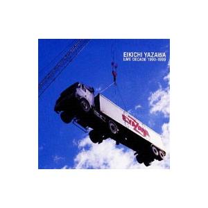 矢沢永吉／ライヴ・ディケイド ’90−’99