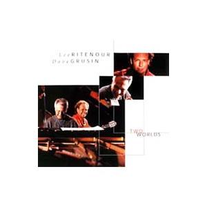 デイヴ グルーシン，リー リトナー／トゥー ワールド