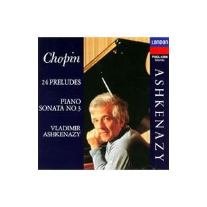 ヴラディーミル・アシュケナージ（p）／ショパン：24の前奏曲 ピアノ・ソナタ第3番 他
