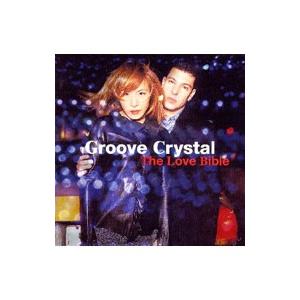 Ｇｒｏｏｖｅ Ｃｒｙｓｔａｌ／Ｔｈｅ Ｌｏｖｅ Ｂｉｂｌｅ