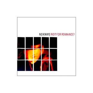 ノー・ナイフ／ライオット・フォー・ロマンス！