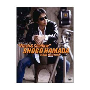 DVD／SHOGO HAMADA Visual Collection“Flash＆Shadow”