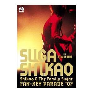 DVD／Shikao＆The Family Sugar〜FAN−KEY PARADE’07〜in 日...