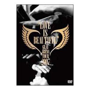 DVD／GLAY ARENA TOUR 2007“LOVE IS BEAUTIFUL”−COMPLETE EDITION−