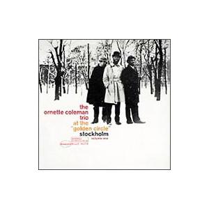 オーネット・コールマン／ゴールデン・サークルのオーネット・コールマン Vol．1＋3