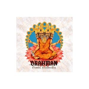 BRAHMAN／ETERNAL RECURRENCE