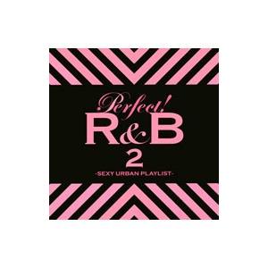 オムニバス／パーフェクト！R＆B 2−SEXY URBAN PLAYLIST−
