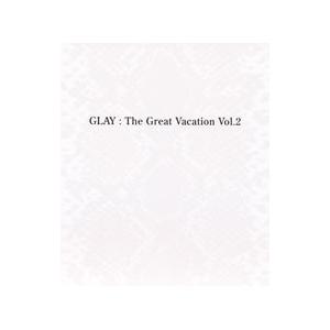 ＧＬＡＹ／Ｔｈｅ Ｇｒｅａｔ Ｖａｃａｔｉｏｎ Ｖｏｌ．２