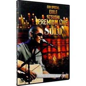 DVD／EXH SPECIAL EXILE ATSUSHI PREMIUM LIVE SOLO