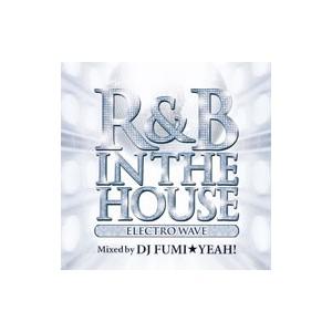 オムニバス／R＆B IN the HOUSE−ELECTRO WAVE−MIXED by DJ FU...