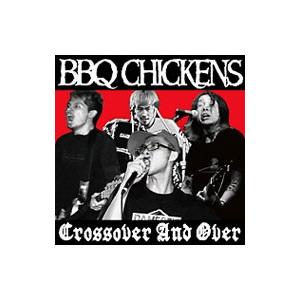 BBQ CHICKENS／Crossover And Over