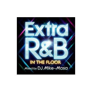 オムニバス／EXTRA R＆B−IN THE FLOOR−mixed by DJ Mike−Masa