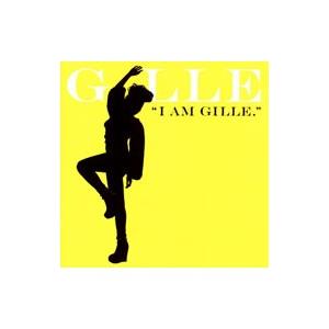 ＧＩＬＬＥ／Ｉ ＡＭ ＧＩＬＬＥ．