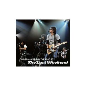 浜田省吾／ＯＮ ＴＨＥ ＲＯＡＤ ２０１１“Ｔｈｅ Ｌａｓｔ Ｗｅｅｋｅｎｄ”