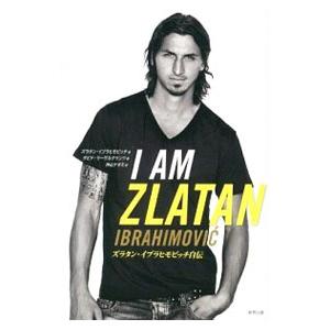 Ｉ ＡＭ ＺＬＡＴＡＮ／Ｉｂｒａｈｉｍｏｖｉ〓Ｚｌａｔａｎ