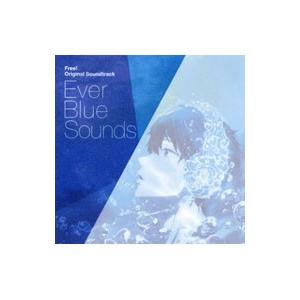 ＴＶアニメ『Ｆｒｅｅ！』オリジナルサウンドトラック Ｅｖｅｒ Ｂｌｕｅ Ｓｏｕｎｄｓ