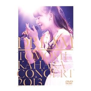 DVD／ＤＲＥＡＭ〜ＴＯＭＯＭＩ ＫＡＨＡＲＡ ＣＯＮＣＥＲＴ ２０１３〜