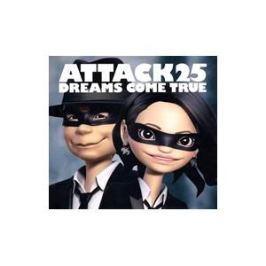 ドリームズ・カム・トゥルー／ＡＴＴＡＣＫ２５ 初回限定盤