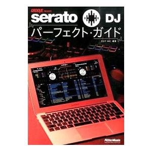 serato DJパーフェクト・ガイド／Edit Inc．