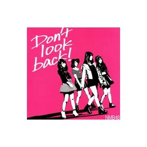 ＮＭＢ４８／Ｄｏｎ’ｔ ｌｏｏｋ ｂａｃｋ！（Ｔｙｐｅ−Ｂ） 限定盤