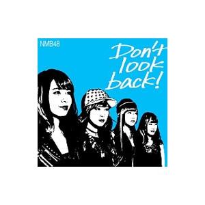 ＮＭＢ４８／Ｄｏｎ’ｔ ｌｏｏｋ ｂａｃｋ！ Ｔｙｐｅ−Ｃ限定盤