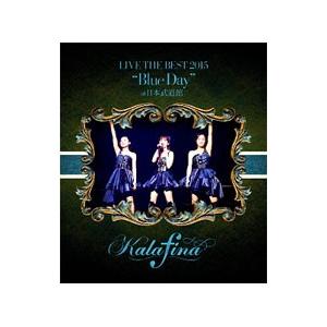 Blu-ray／Ｋａｌａｆｉｎａ ＬＩＶＥ ＴＨＥ ＢＥＳＴ ２０１５“Ｂｌｕｅ Ｄａｙ”ａｔ 日本...