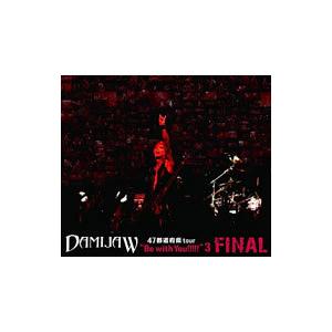 Blu-ray／ＤＡＭＩＪＡＷ ４７都道府県ｔｏｕｒ“Ｂｅ ｗｉｔｈ Ｙｏｕ！！！！！”３ ＦＩＮＡ...