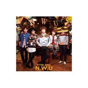 FTISLAND／N．W．U 初回限定盤B