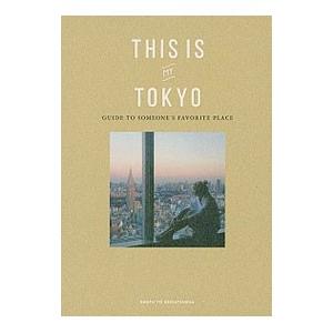 THIS IS MY TOKYO GUIDE TO SOMEONE’S FAVORITE PLACE...