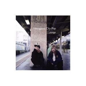 yonige／Neyagawa City Pop