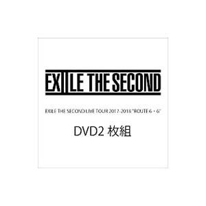 DVD／EXILE THE SECOND LIVE TOUR 2017−2018“ROUTE 6・6...