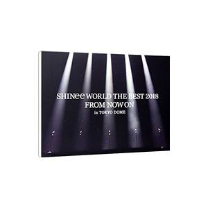 Blu-ray／SHINee WORLD THE BEST 2018〜FROM NOW ON〜in TOKYO DOME 初回生産限定盤
