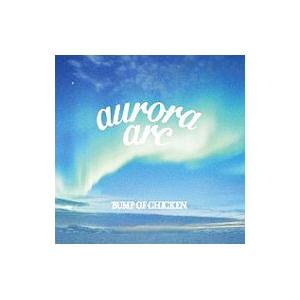 BUMP OF CHICKEN／aurora arc 初回限定盤A
