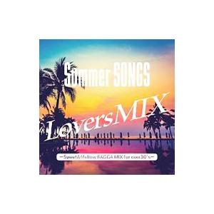 オムニバス／Summer SONGS Lovers MIX Sweet＆Mellow RAGGA Style for over30’s