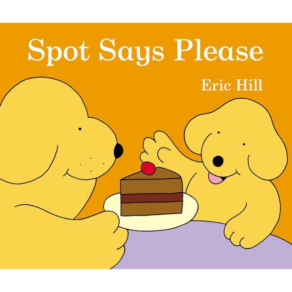 SPOT SAYS PLEASE（英語絵本）エリック・ヒル　3 〜 5 歳　ボードブック