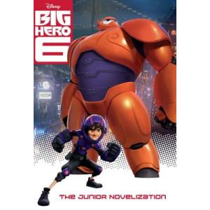 BIG HERO 6:THE JUNIOR NOVELIZATION　ベイマックス　アイリーン・トリ...