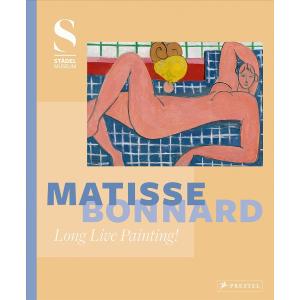 MATISSE/BONNARD:LONG LIVE PAINTING!　アンリ・マティス　ピエール・ボナール　芸術　イラスト集　アート　ハードカバー　アート写真集｜nippanips